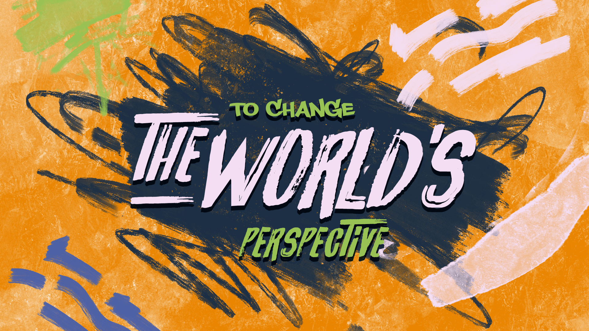 To Change The World Perspective 1